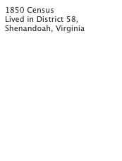 1850 Census 
Lived in District 58, Shenandoah, Virginia