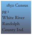     1850 Census pg 1
White River
Randolph County Ind.